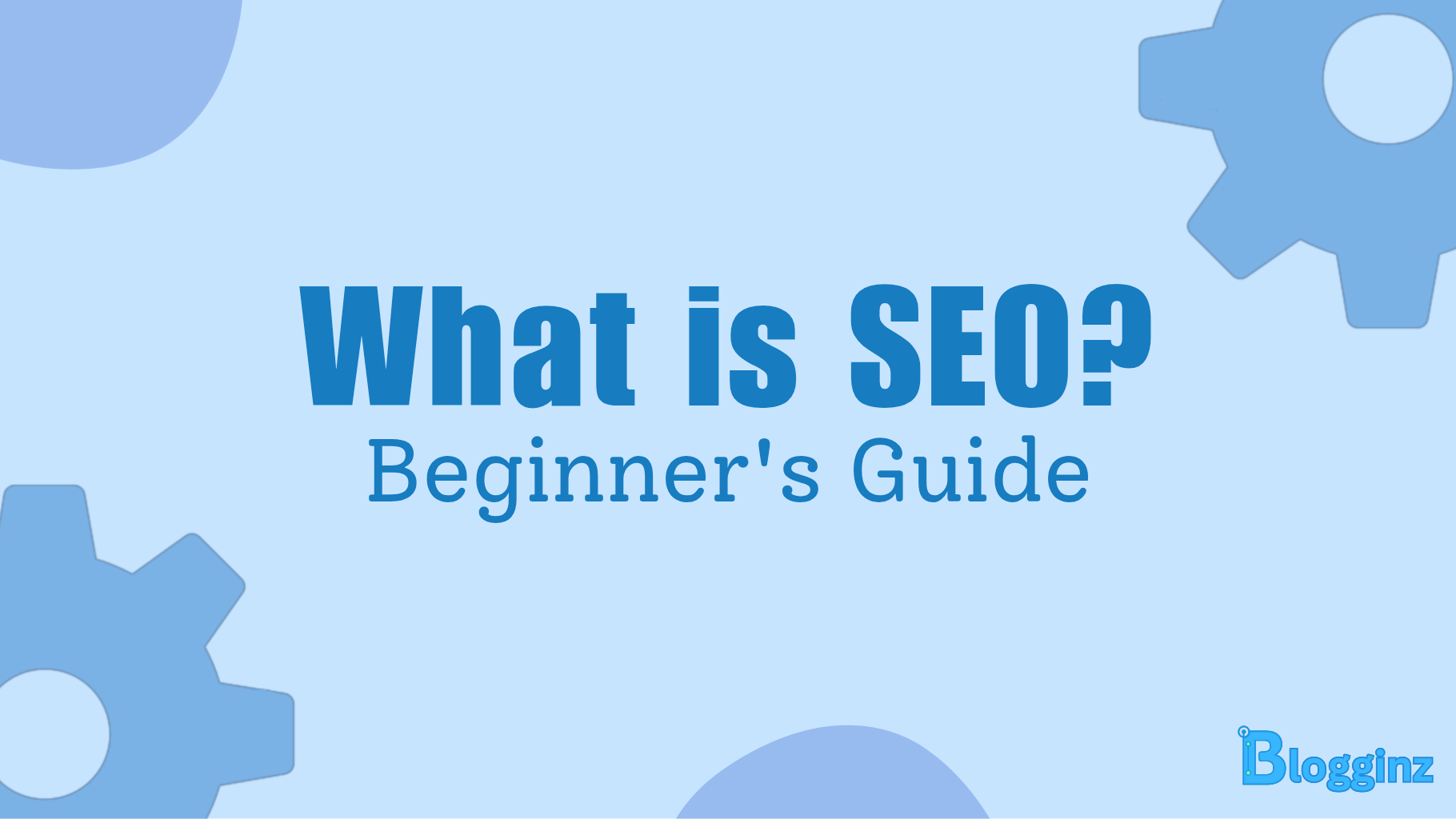 Search Engine Optimization SEO Explained A Beginner's Guide By Blogginz